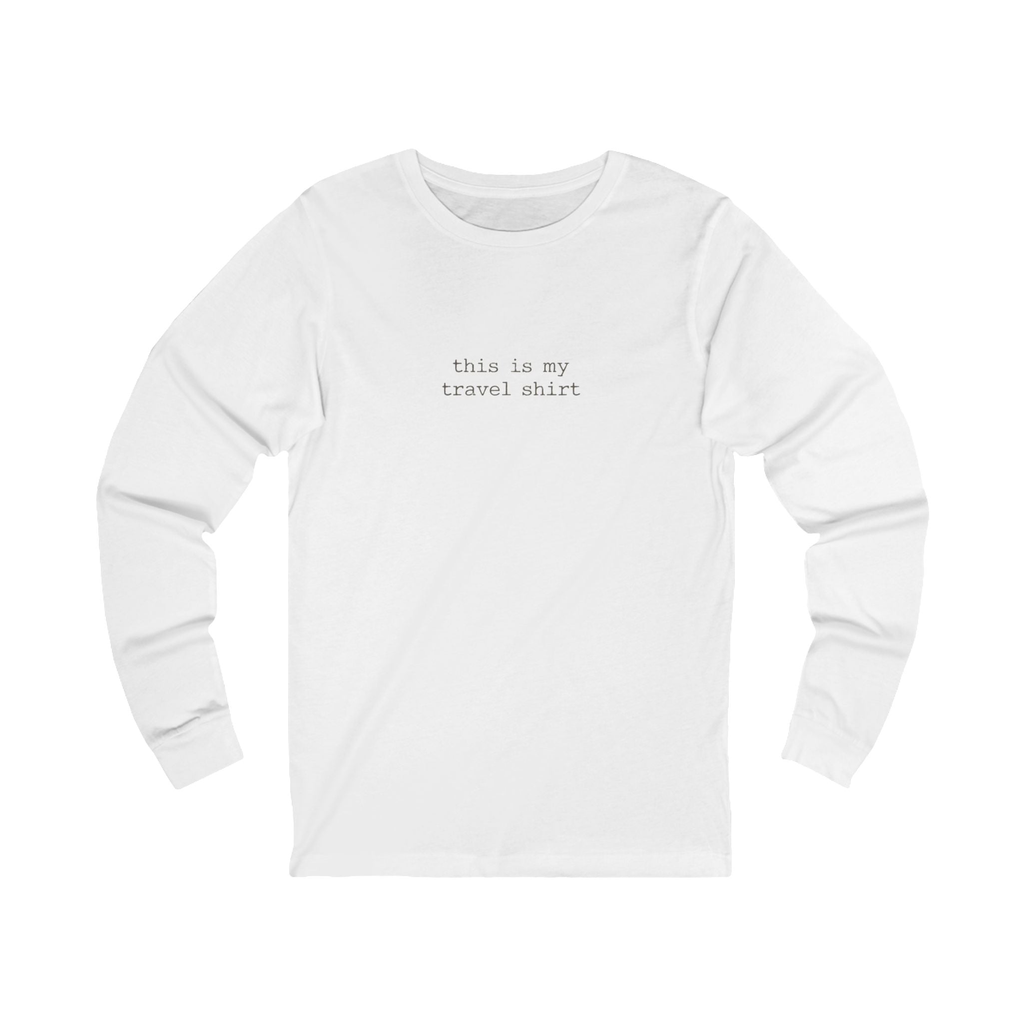 Travel Shirt Long Sleeve Tee — "this is my travel shirt" Minimalist Tee for Travelers