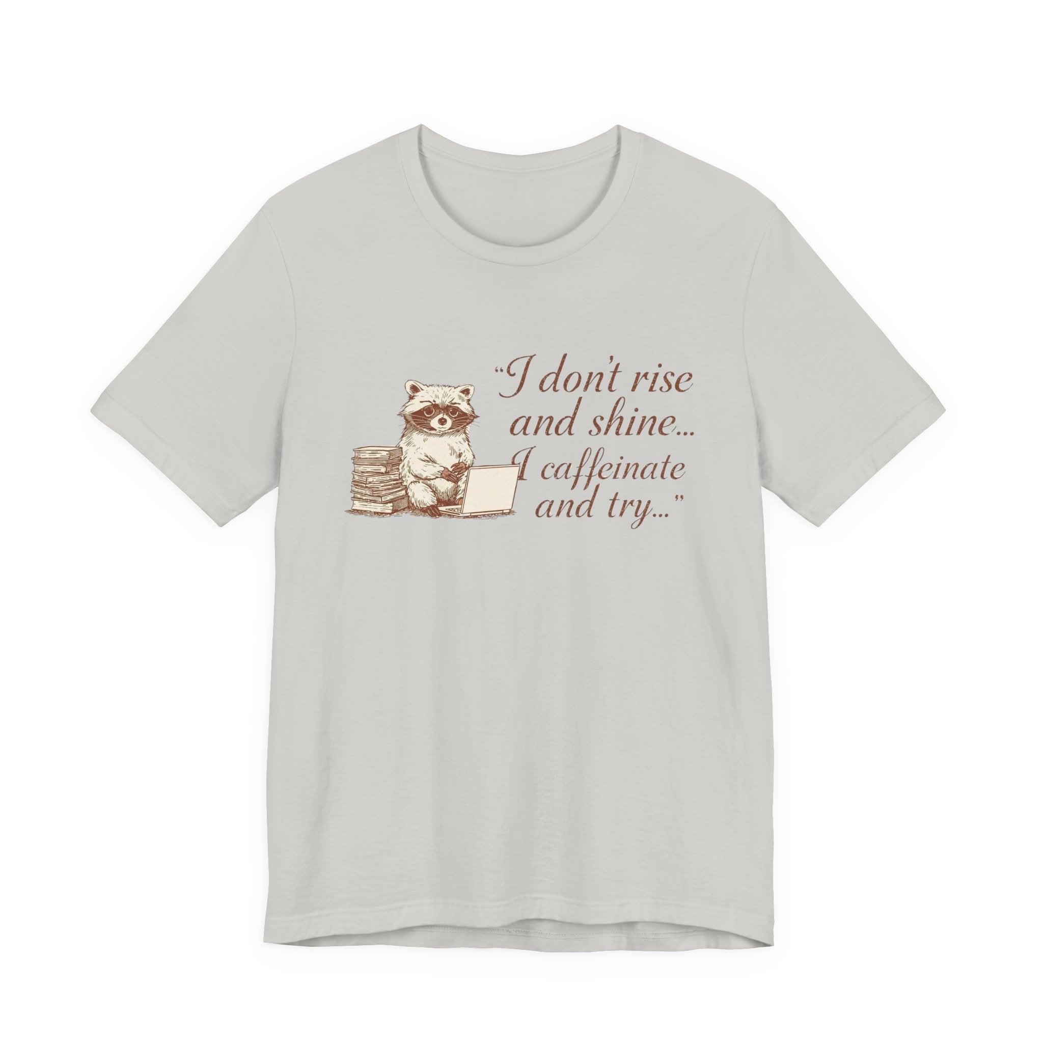 Coffee Racoon Tee — "I don't rise and shine... I caffeinate and try" Graphic T-Shirt