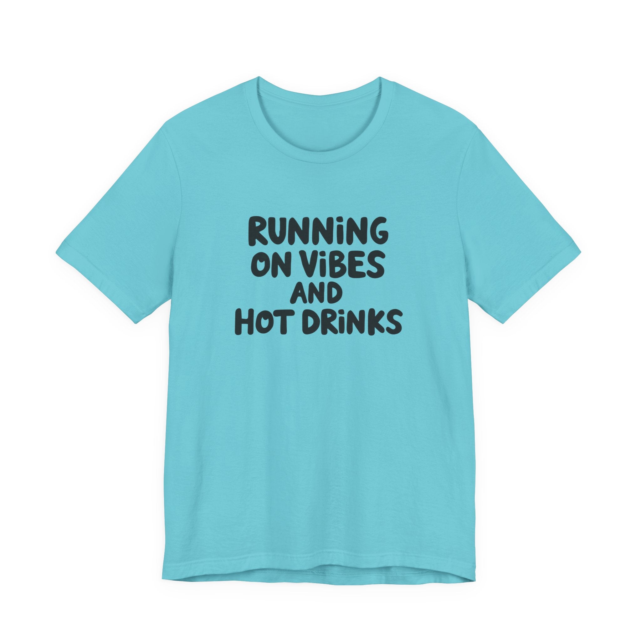 T‑Shirt — "Running on Vibes and Hot Drinks" Graphic Tee
