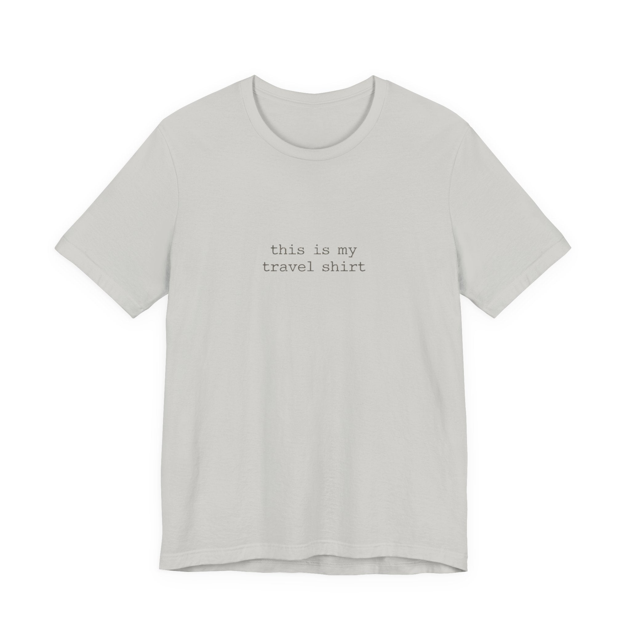 Travel Shirt Tee — "this is my travel shirt" Minimalist Crewneck