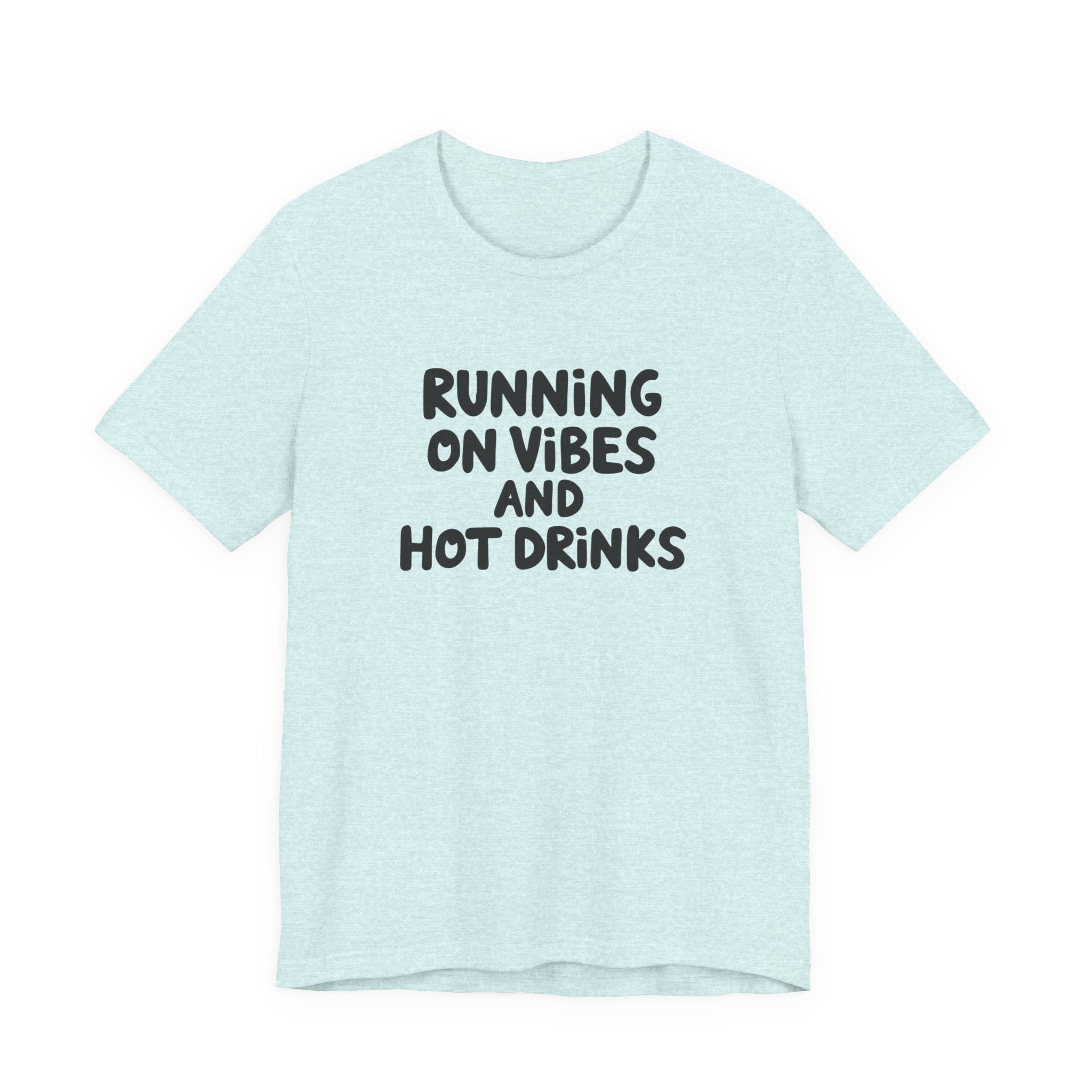T‑Shirt — "Running on Vibes and Hot Drinks" Graphic Tee