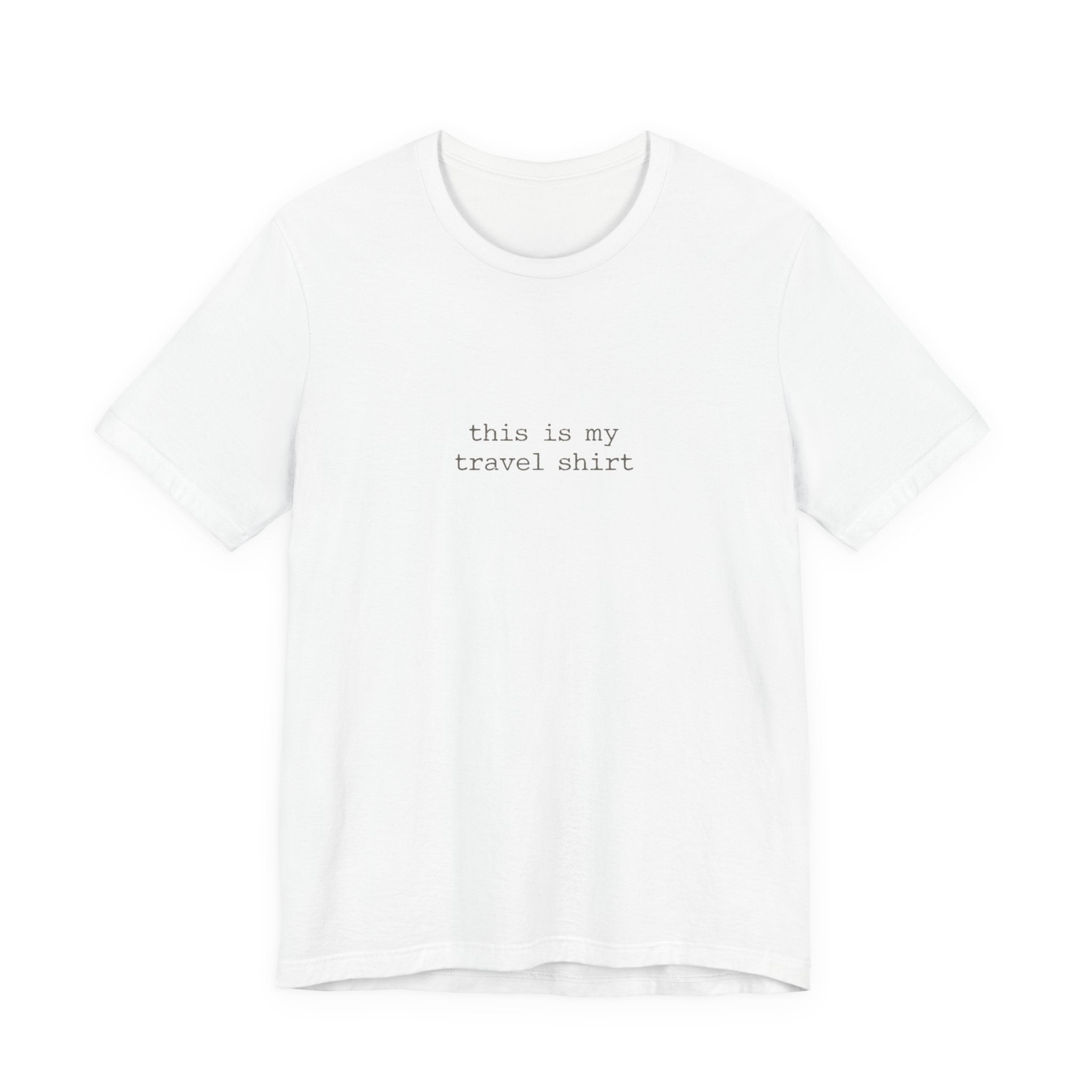 Travel Shirt Tee — "this is my travel shirt" Minimalist Crewneck