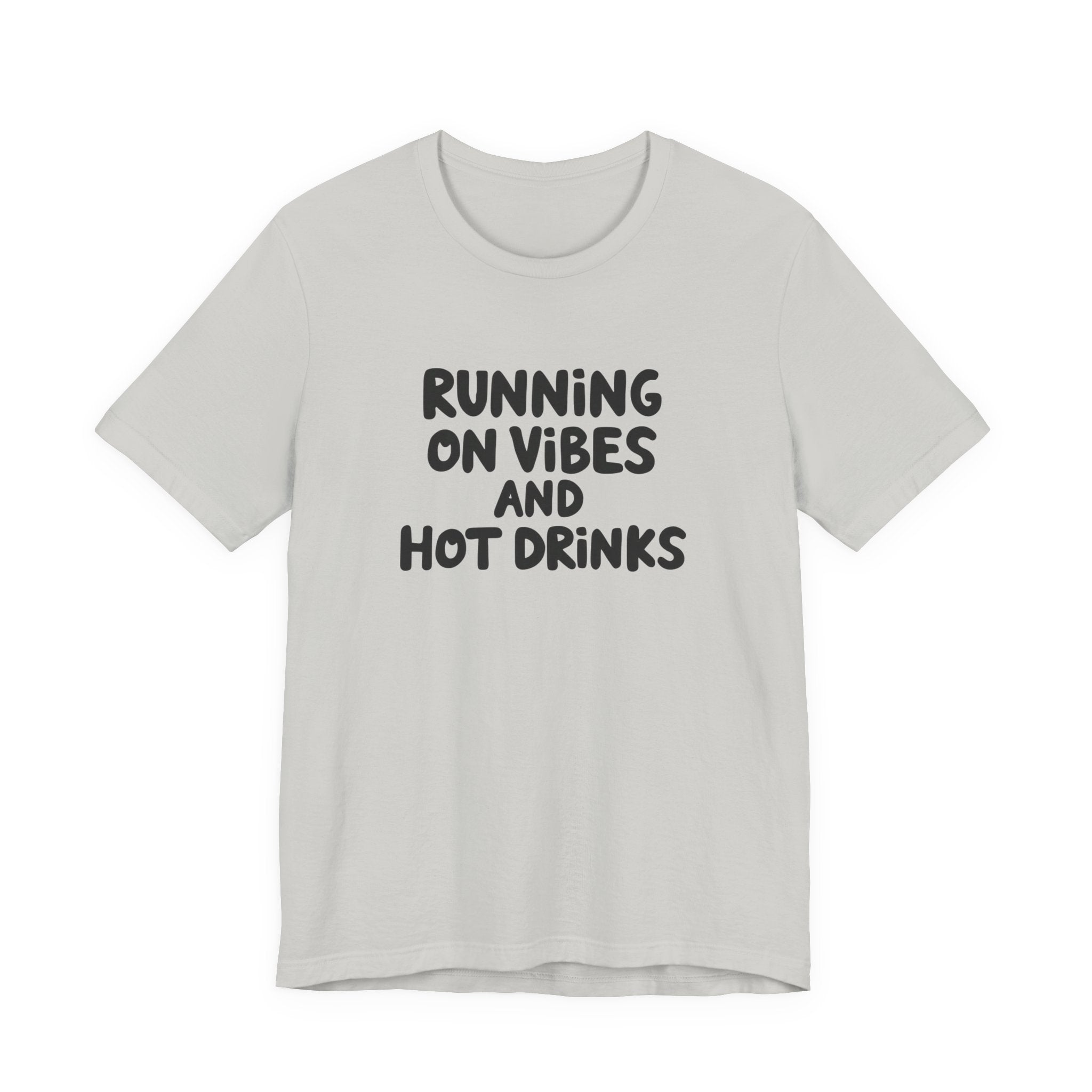T‑Shirt — "Running on Vibes and Hot Drinks" Graphic Tee