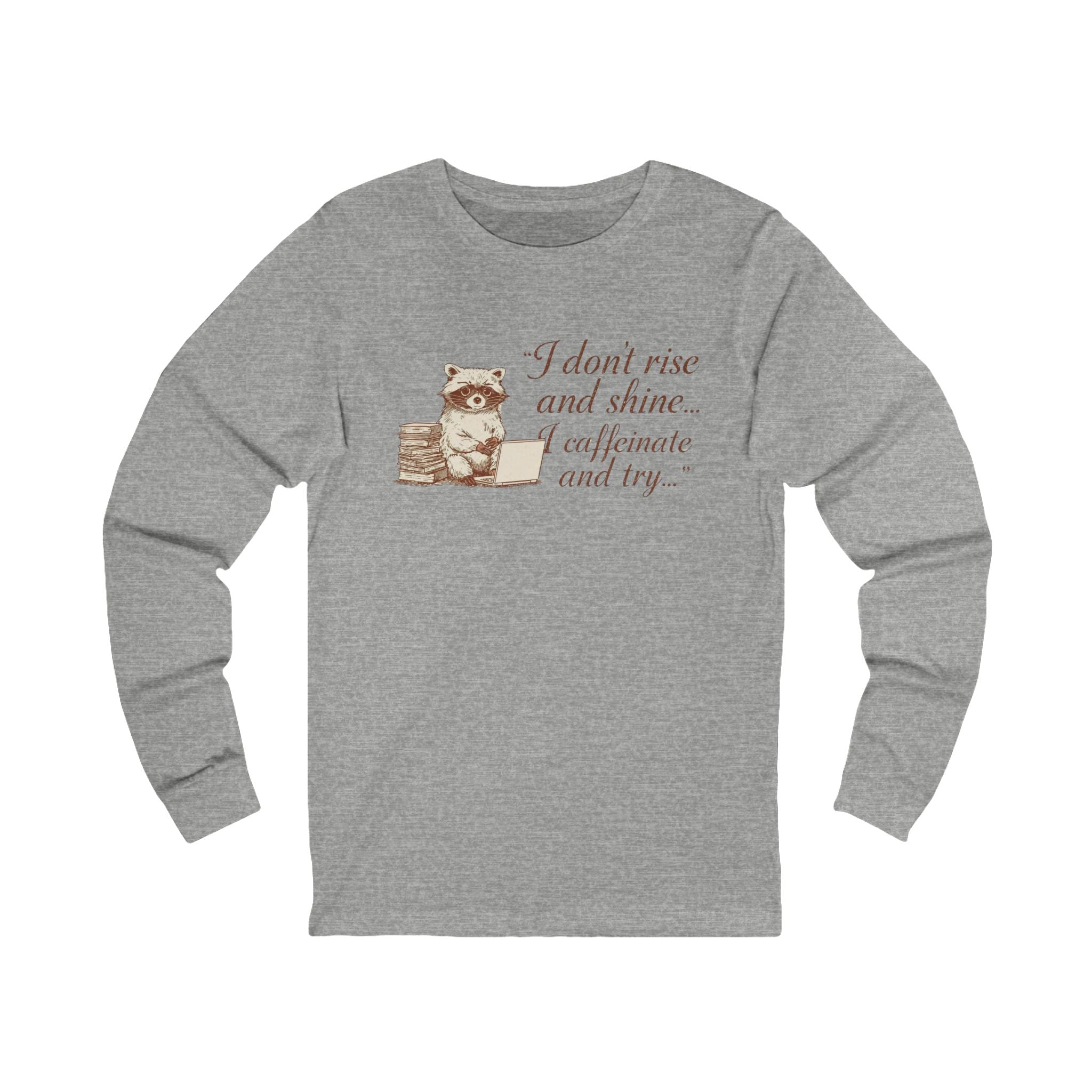 Raccoon Coffee Tee — "I don't rise and shine... I caffeinate and try" Long Sleeve