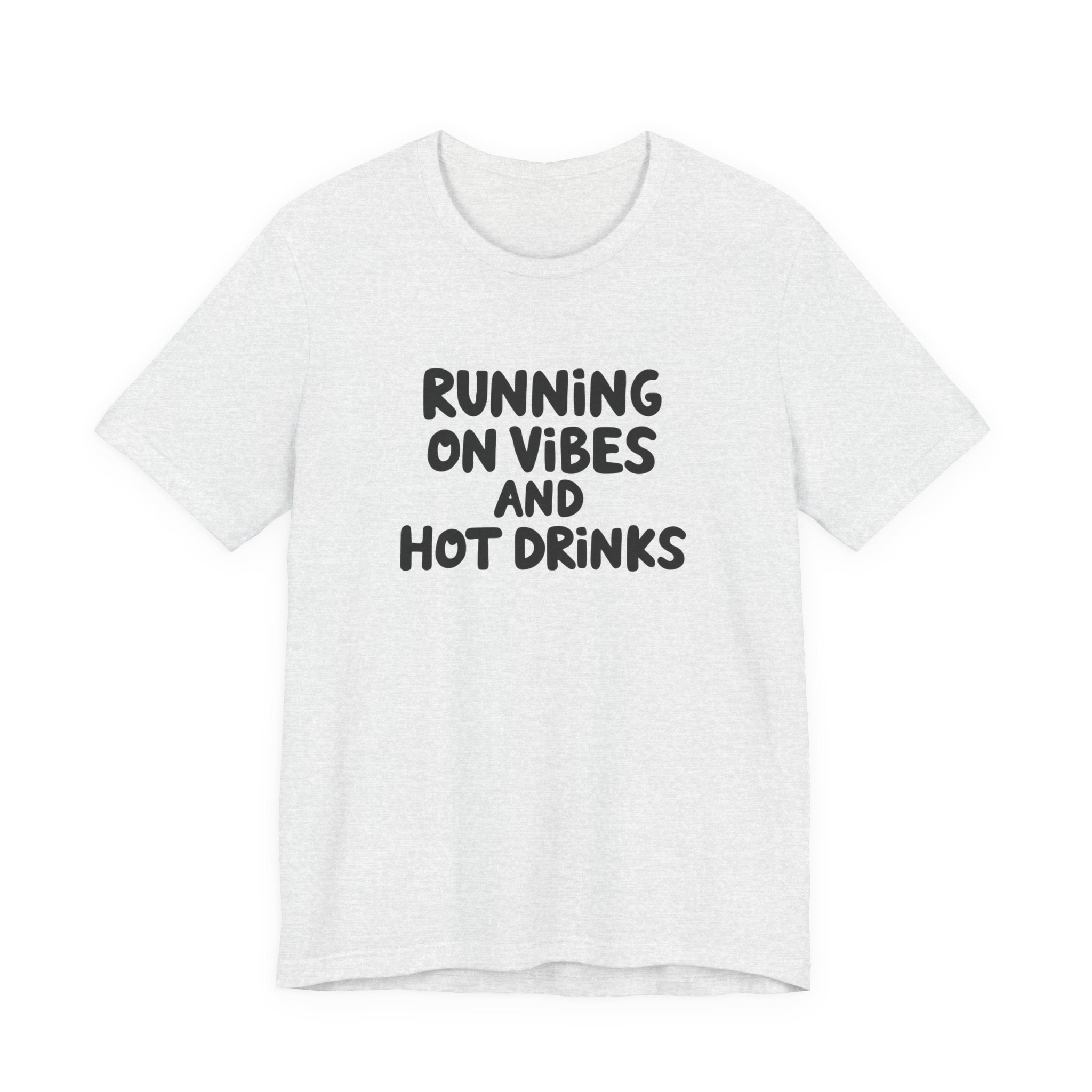T‑Shirt — "Running on Vibes and Hot Drinks" Graphic Tee