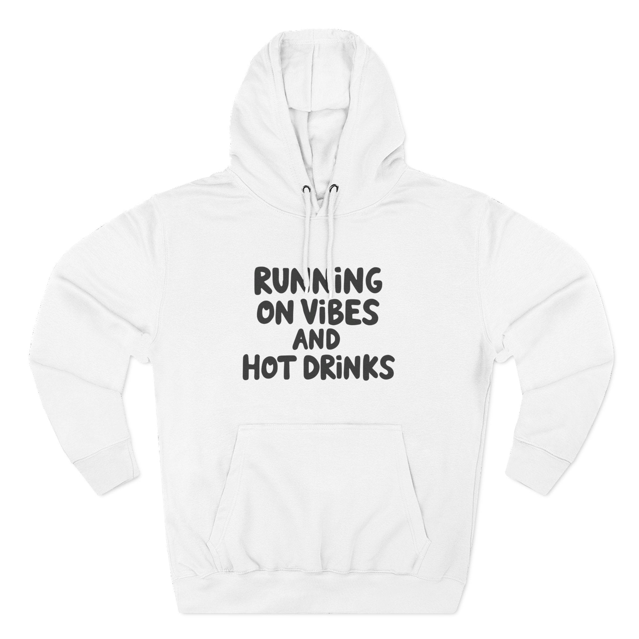 Running on Vibes and Hot Drinks Hoodie — Cozy Coffee Lover Pullover