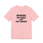 T‑Shirt — "Running on Vibes and Hot Drinks" Graphic Tee