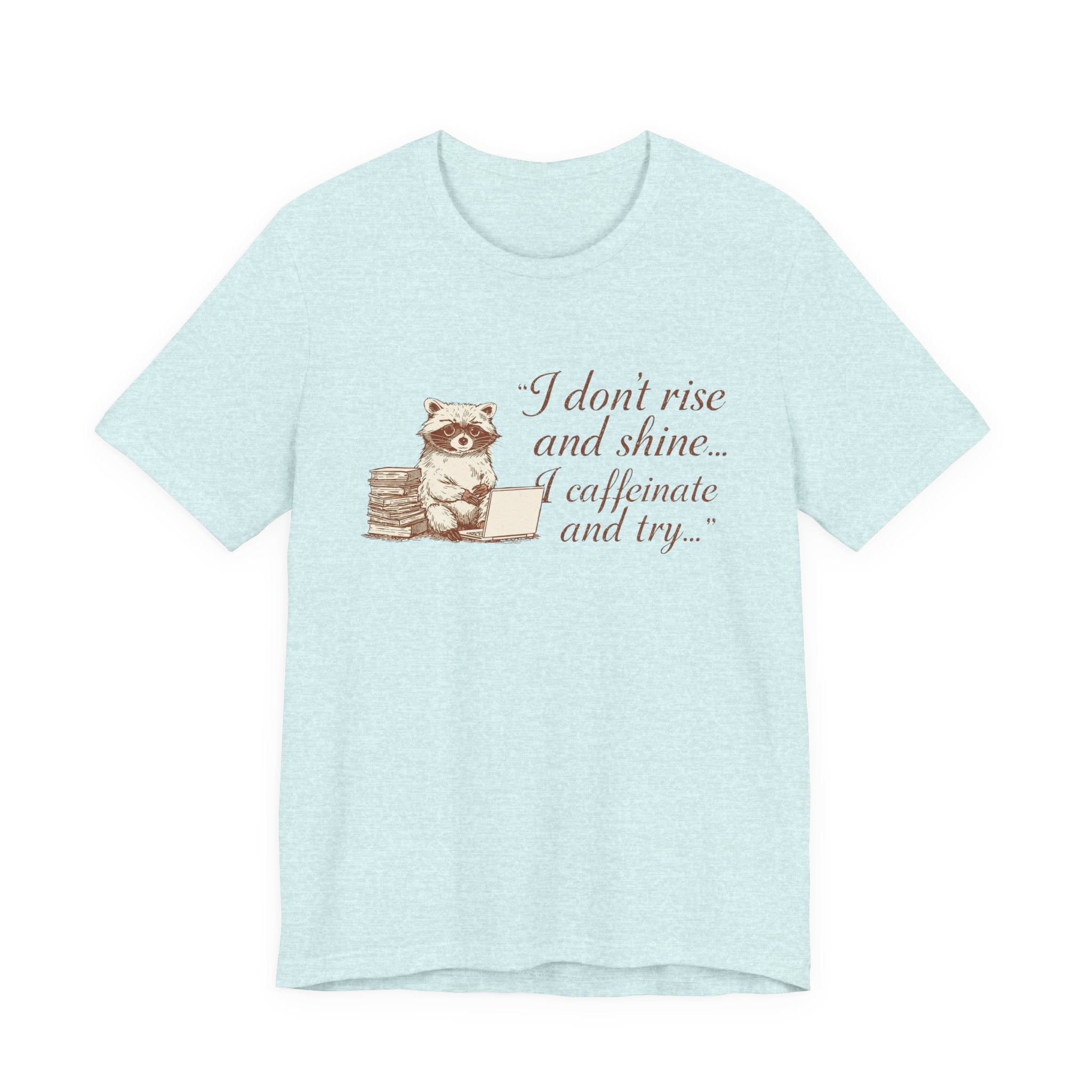 Coffee Racoon Tee — "I don't rise and shine... I caffeinate and try" Graphic T-Shirt