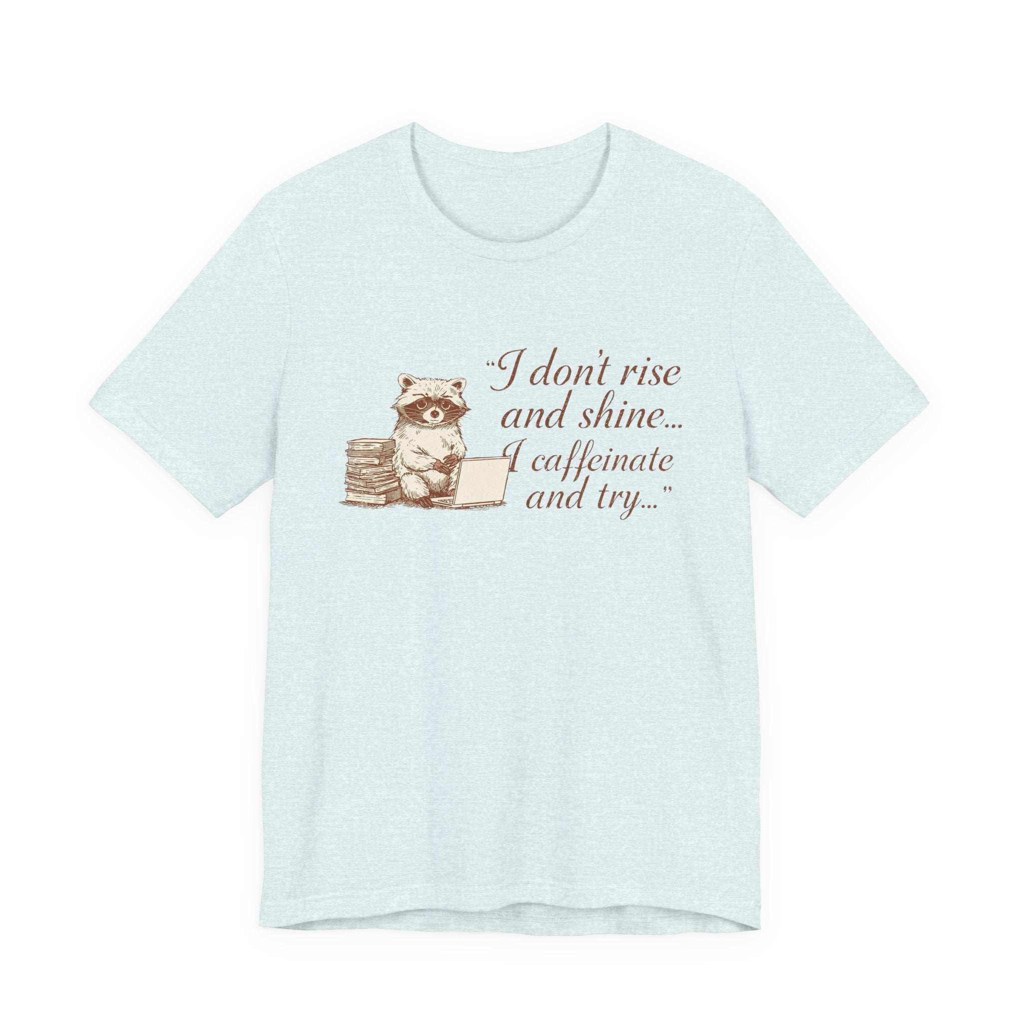 Coffee Racoon Tee — "I don't rise and shine... I caffeinate and try" Graphic T-Shirt