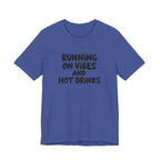 T‑Shirt — "Running on Vibes and Hot Drinks" Graphic Tee