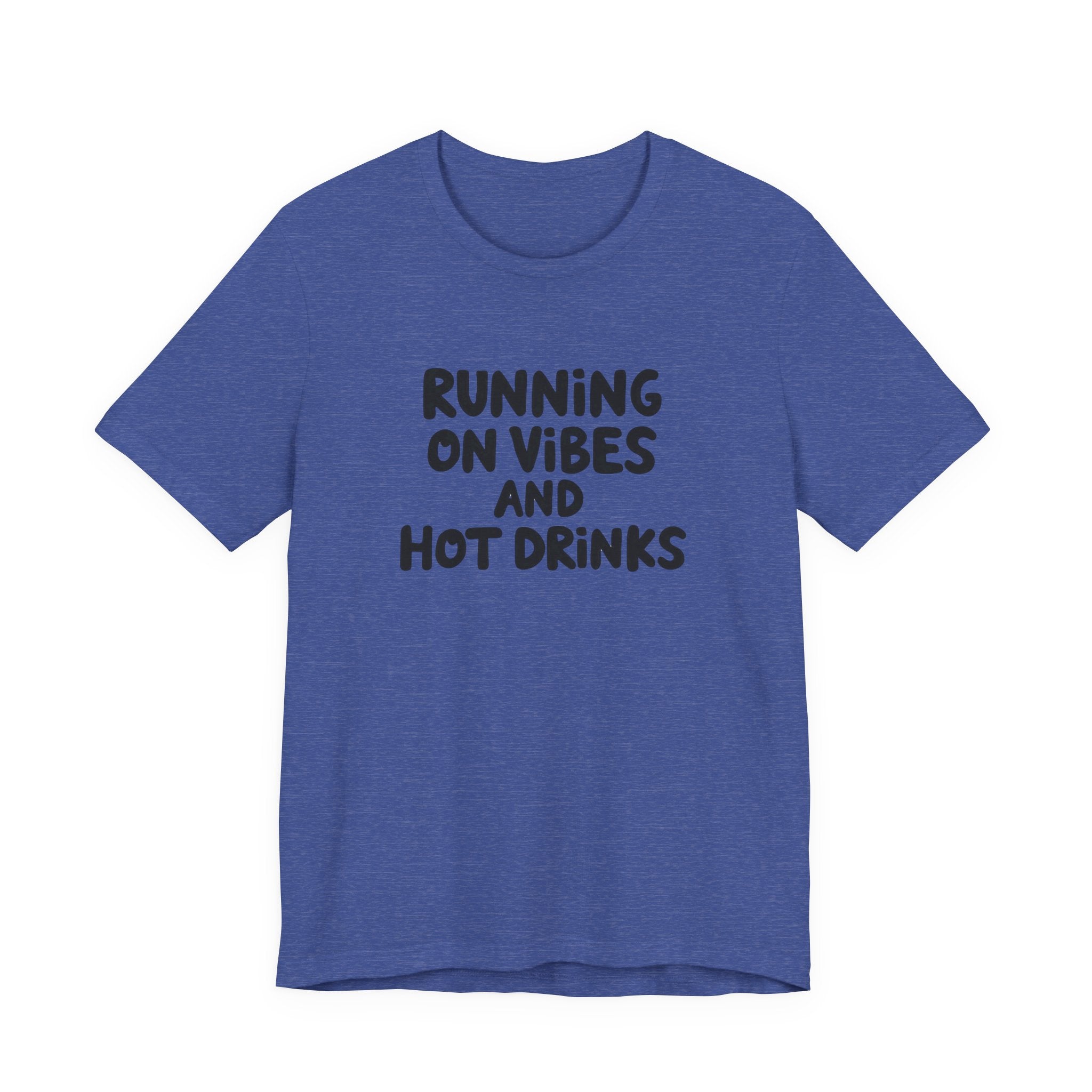 T‑Shirt — "Running on Vibes and Hot Drinks" Graphic Tee