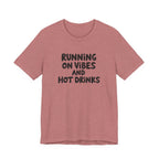 T‑Shirt — "Running on Vibes and Hot Drinks" Graphic Tee