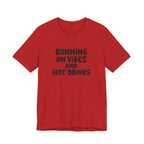 T‑Shirt — "Running on Vibes and Hot Drinks" Graphic Tee