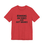 T‑Shirt — "Running on Vibes and Hot Drinks" Graphic Tee