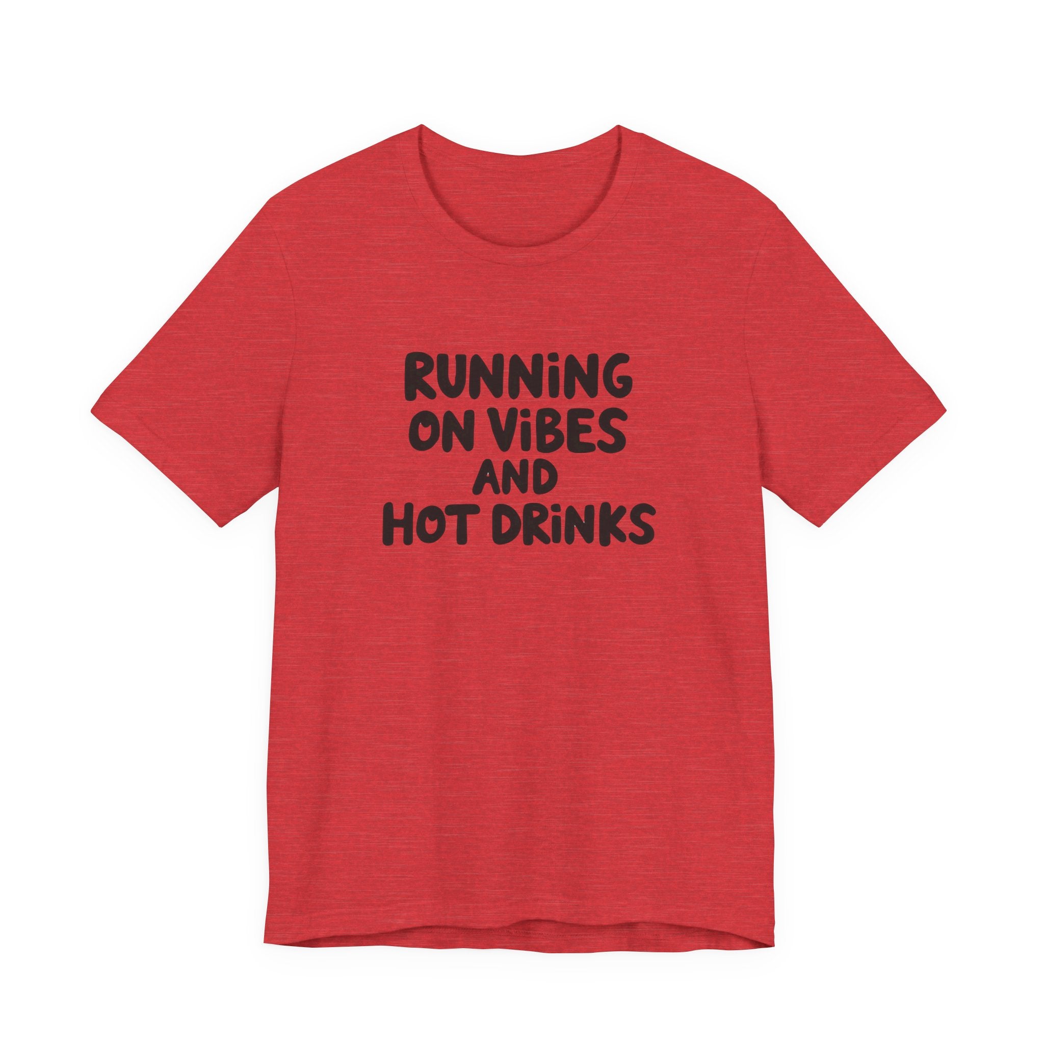 T‑Shirt — "Running on Vibes and Hot Drinks" Graphic Tee