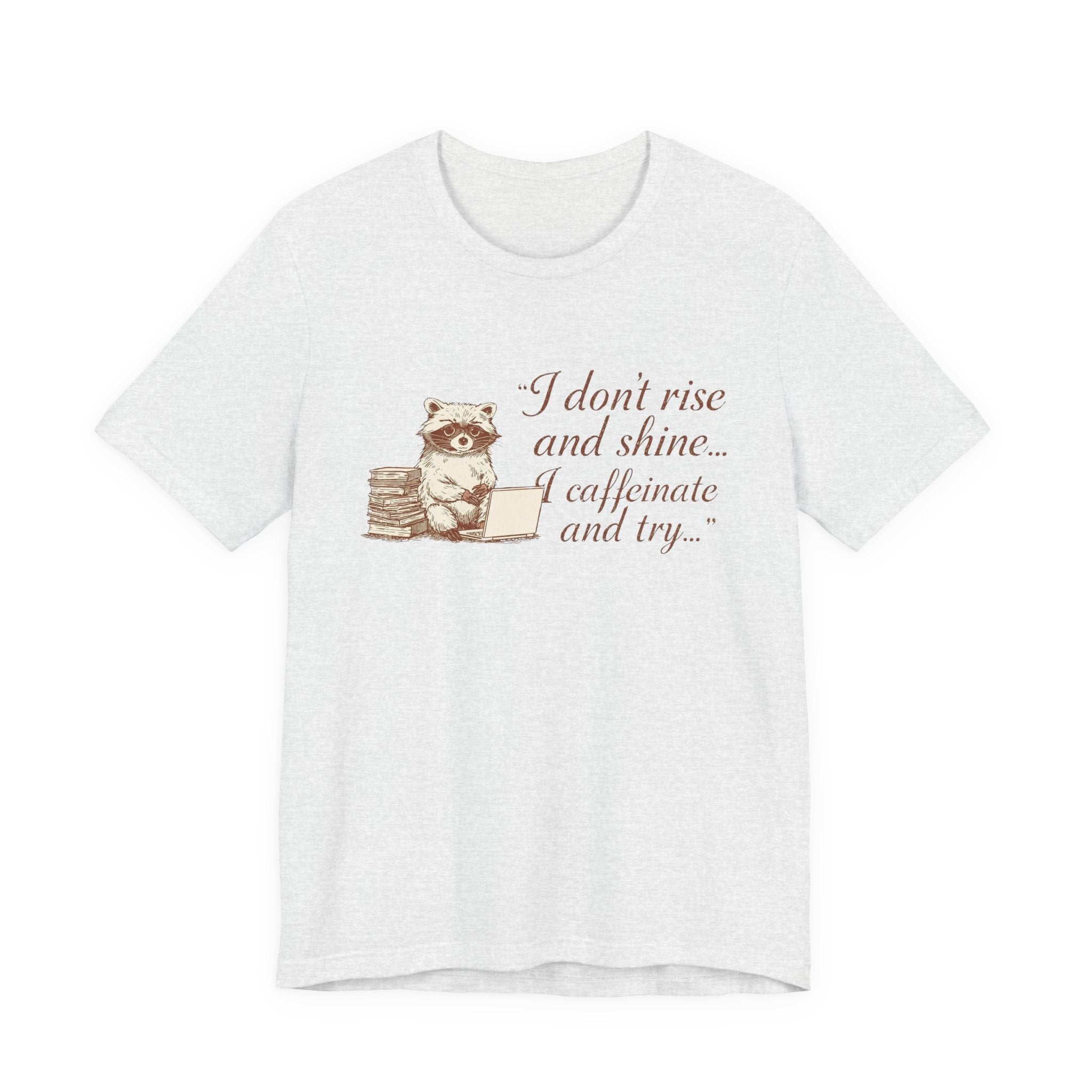 Coffee Racoon Tee — "I don't rise and shine... I caffeinate and try" Graphic T-Shirt