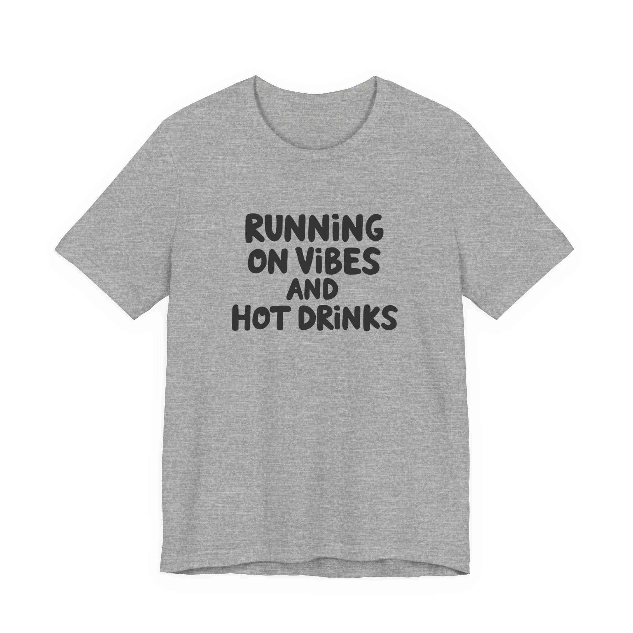 T‑Shirt — "Running on Vibes and Hot Drinks" Graphic Tee