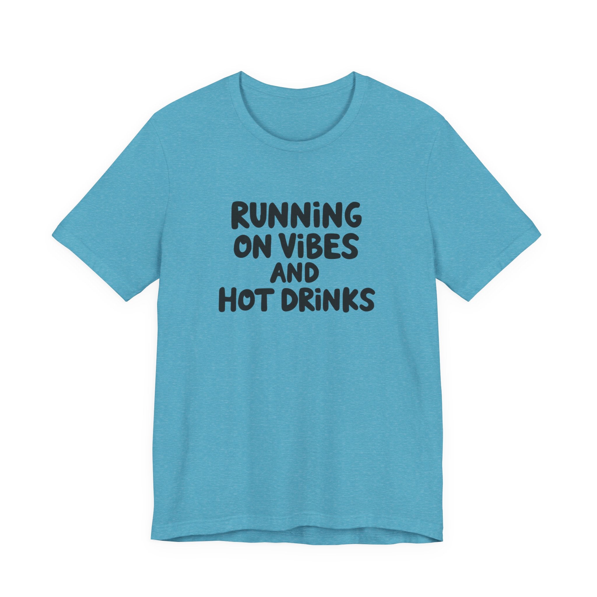 T‑Shirt — "Running on Vibes and Hot Drinks" Graphic Tee