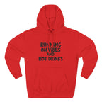 Running on Vibes and Hot Drinks Hoodie — Cozy Coffee Lover Pullover