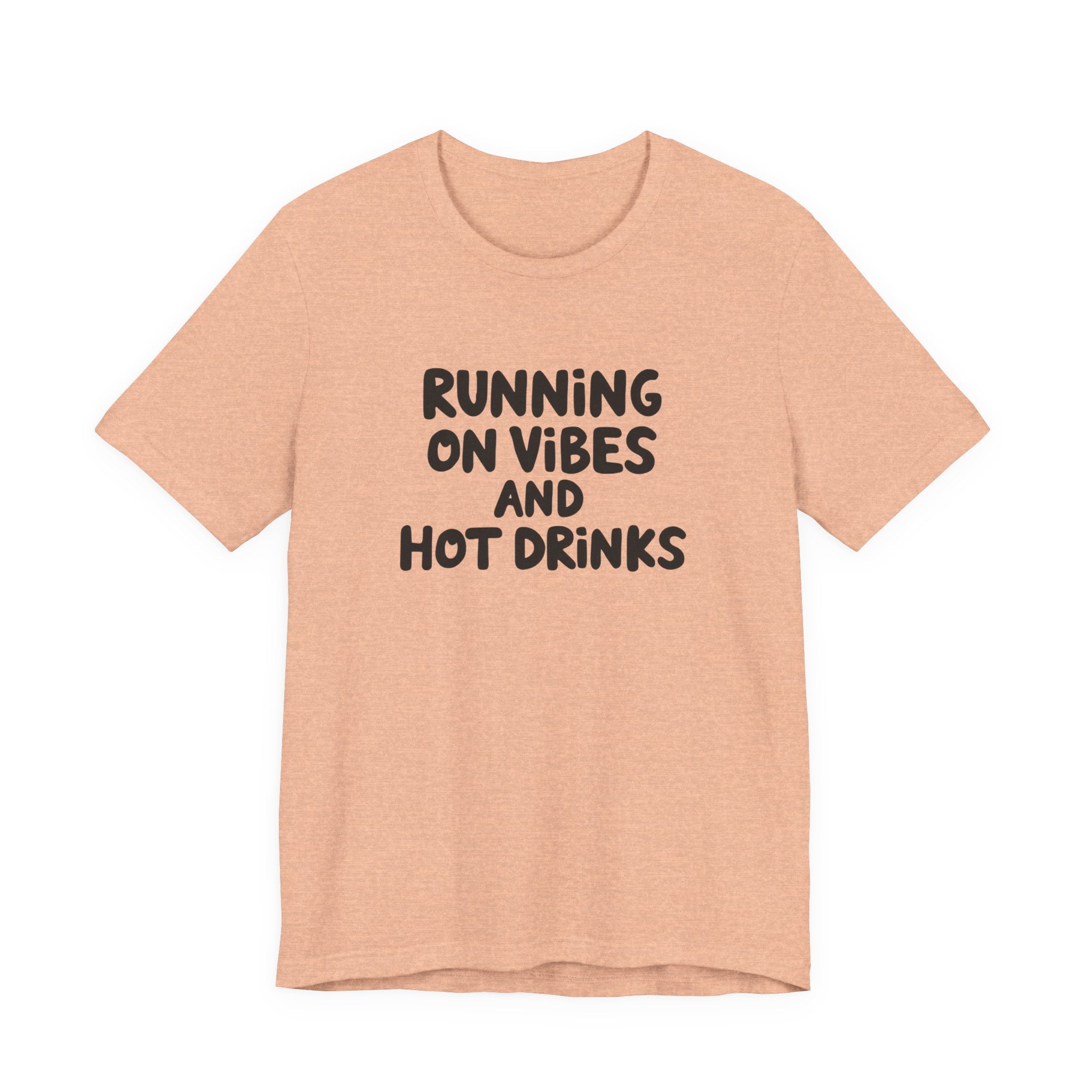 T‑Shirt — "Running on Vibes and Hot Drinks" Graphic Tee