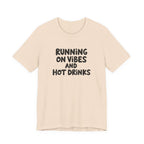 T‑Shirt — "Running on Vibes and Hot Drinks" Graphic Tee