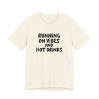 T‑Shirt — "Running on Vibes and Hot Drinks" Graphic Tee