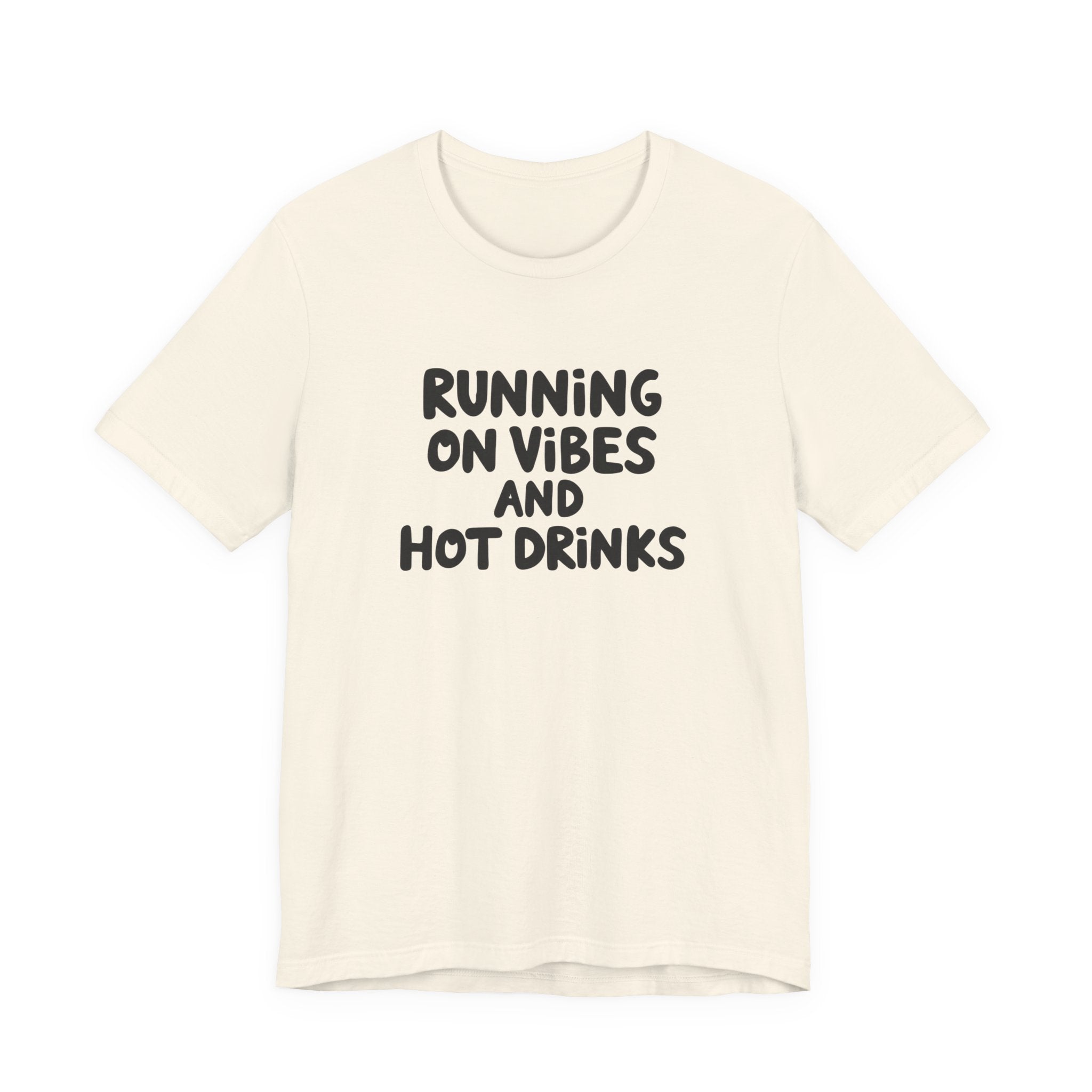 T‑Shirt — "Running on Vibes and Hot Drinks" Graphic Tee
