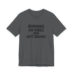 T‑Shirt — "Running on Vibes and Hot Drinks" Graphic Tee