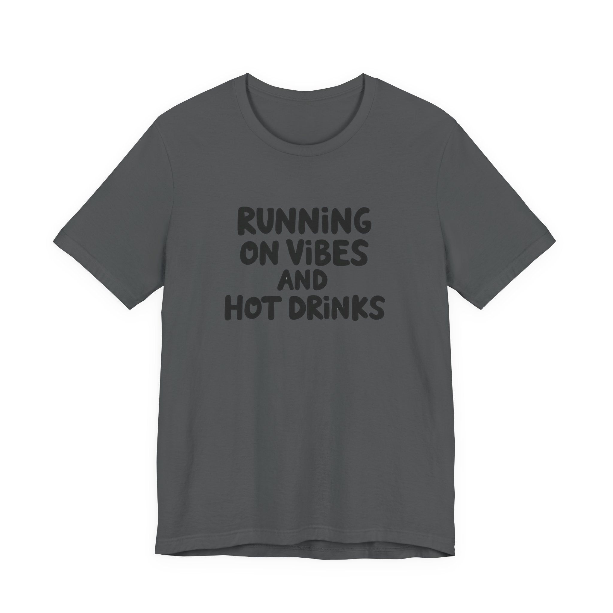 T‑Shirt — "Running on Vibes and Hot Drinks" Graphic Tee