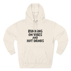 Running on Vibes and Hot Drinks Hoodie — Cozy Coffee Lover Pullover