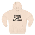 Running on Vibes and Hot Drinks Hoodie — Cozy Coffee Lover Pullover