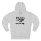 Running on Vibes and Hot Drinks Hoodie — Cozy Coffee Lover Pullover