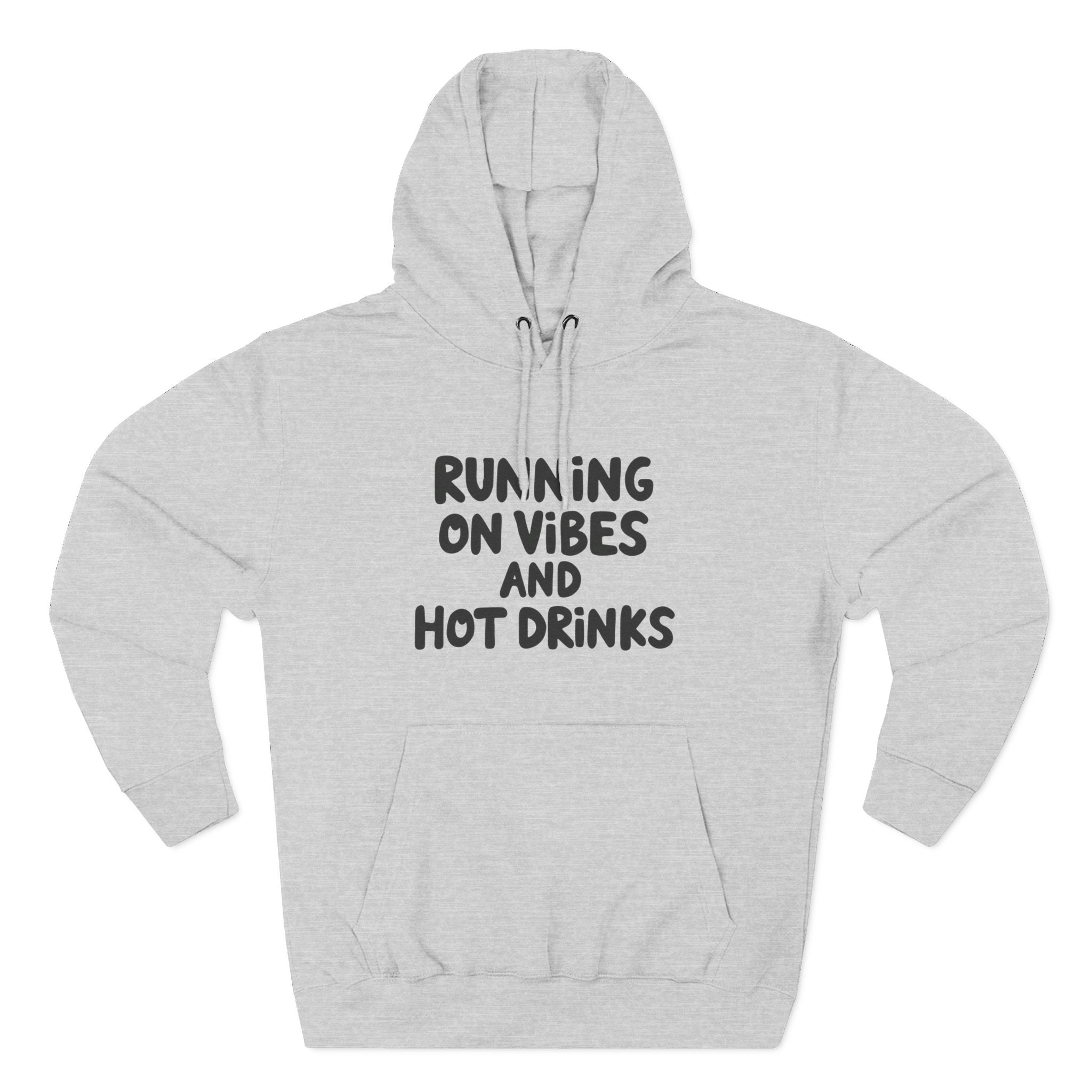Running on Vibes and Hot Drinks Hoodie — Cozy Coffee Lover Pullover