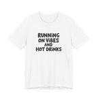 T‑Shirt — "Running on Vibes and Hot Drinks" Graphic Tee