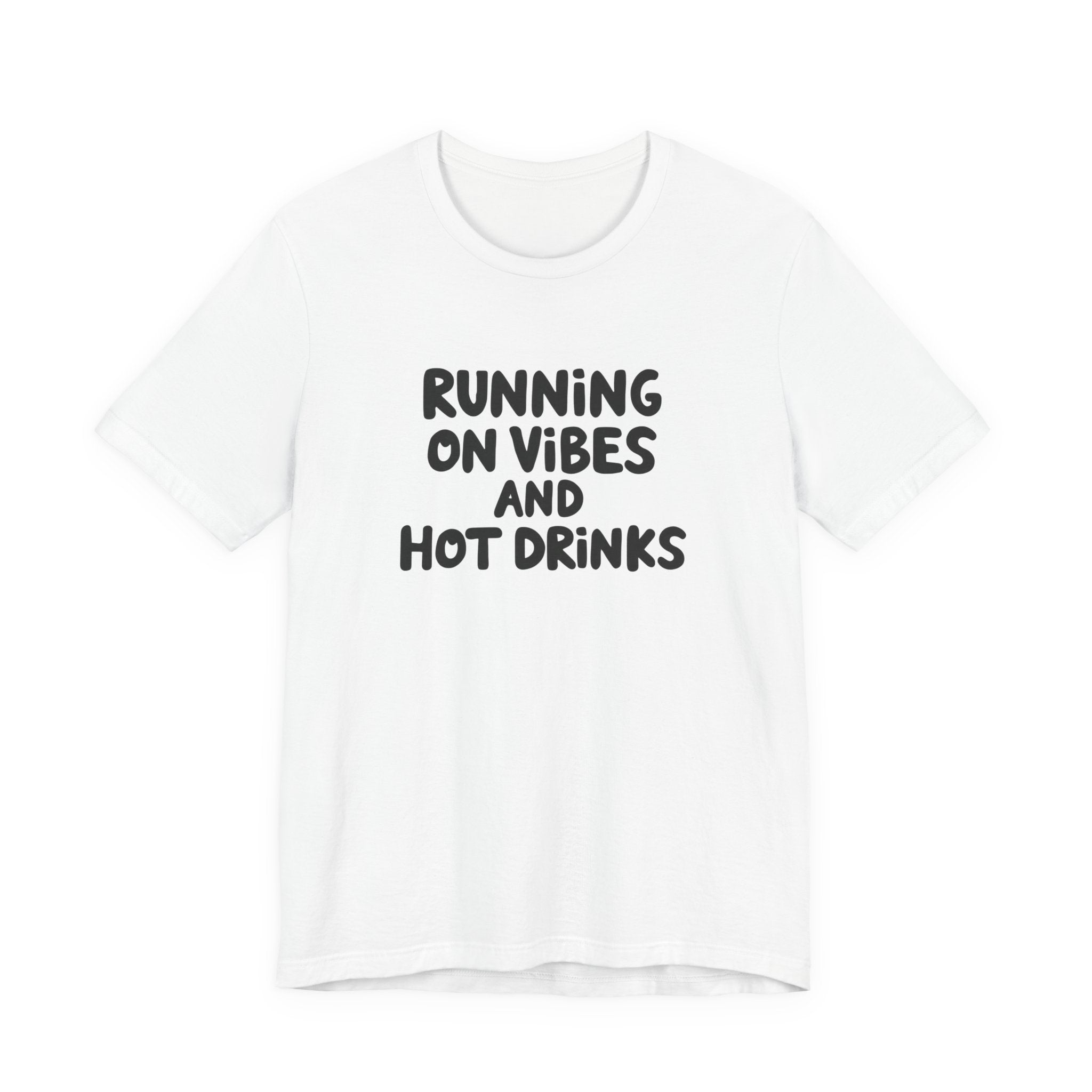 T‑Shirt — "Running on Vibes and Hot Drinks" Graphic Tee