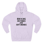 Running on Vibes and Hot Drinks Hoodie — Cozy Coffee Lover Pullover