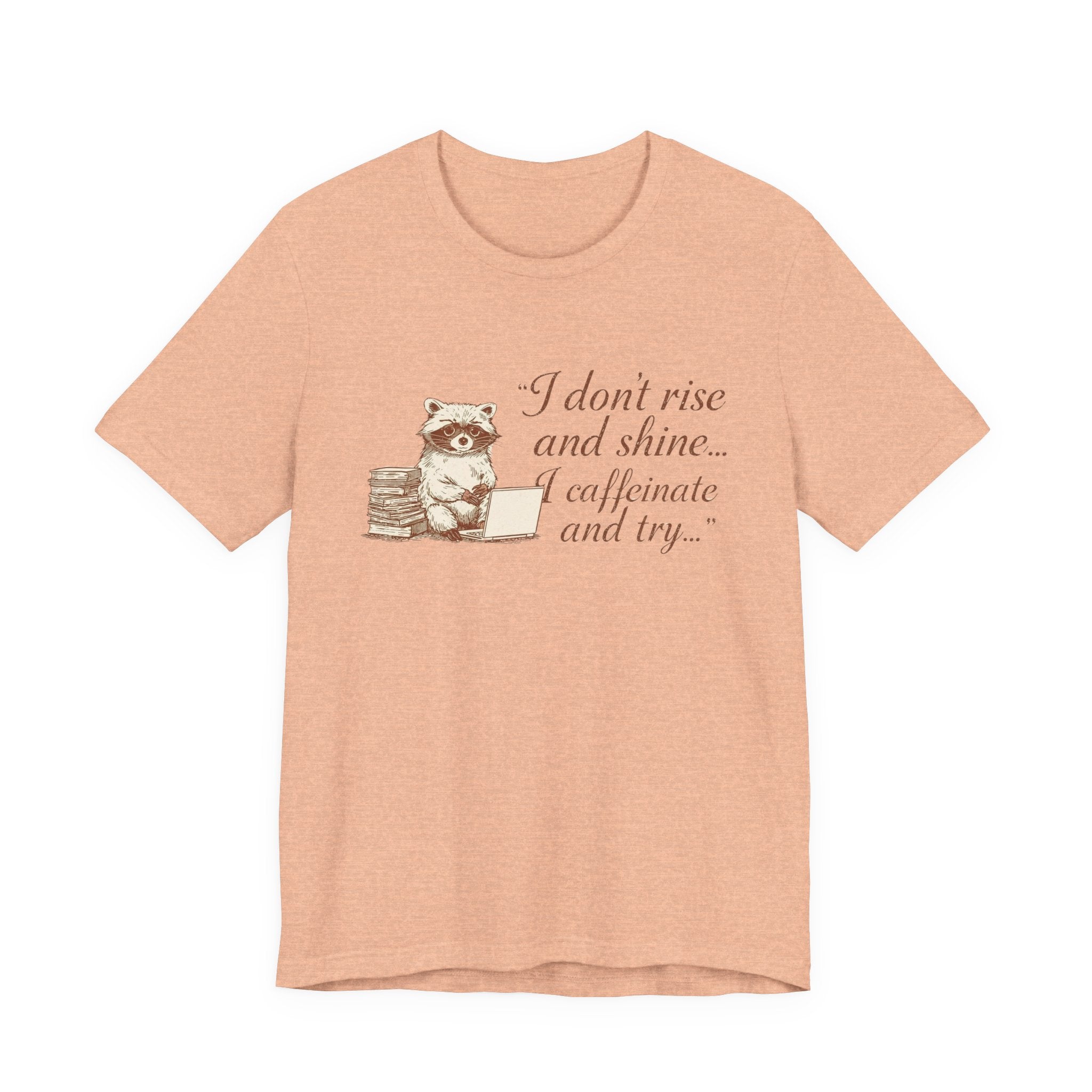 Coffee Racoon Tee — "I don't rise and shine... I caffeinate and try" Graphic T-Shirt
