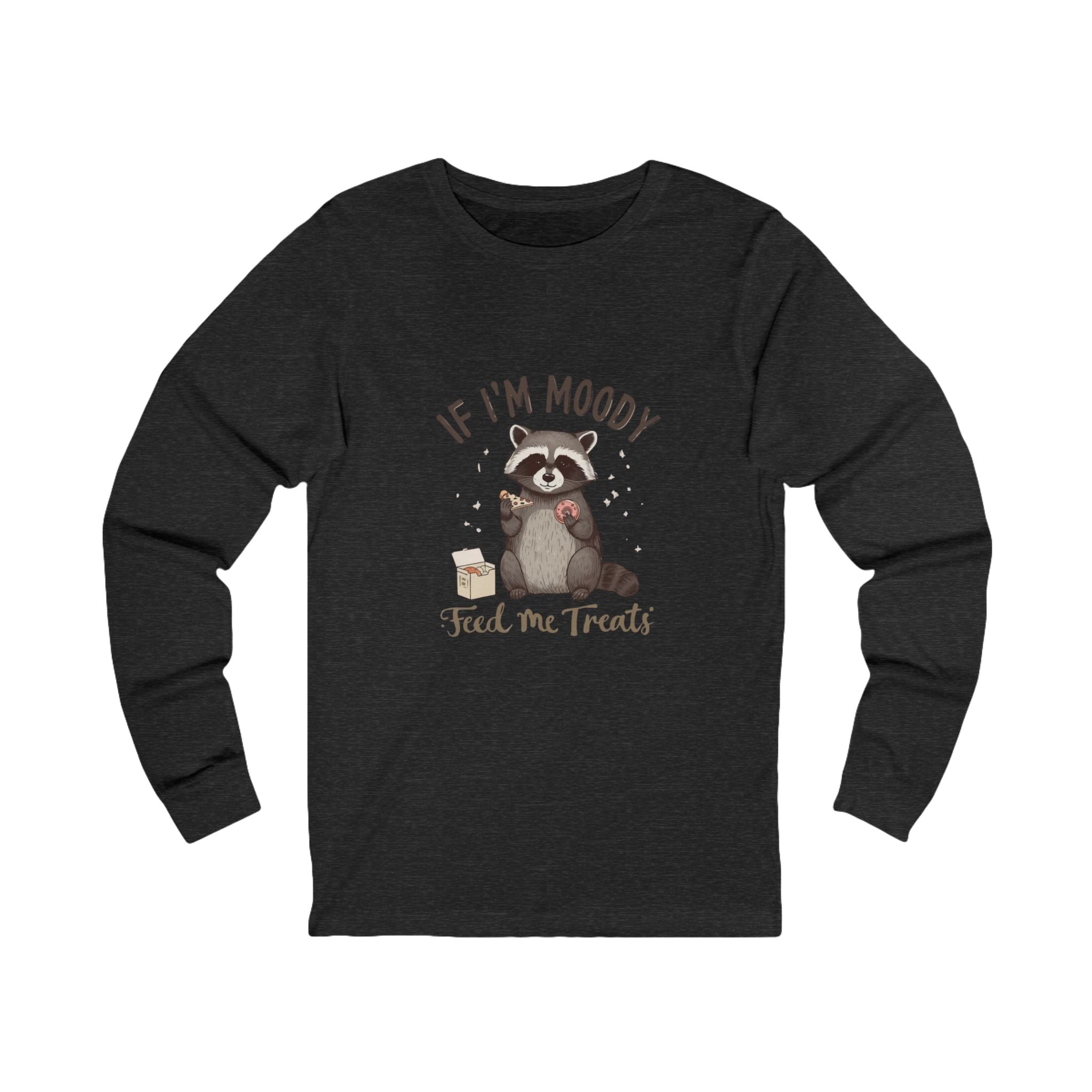 If I'm Moody Feed Me Treats Long Sleeve Tee — Cute Raccoon Graphic Shirt