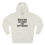 Running on Vibes and Hot Drinks Hoodie — Cozy Coffee Lover Pullover