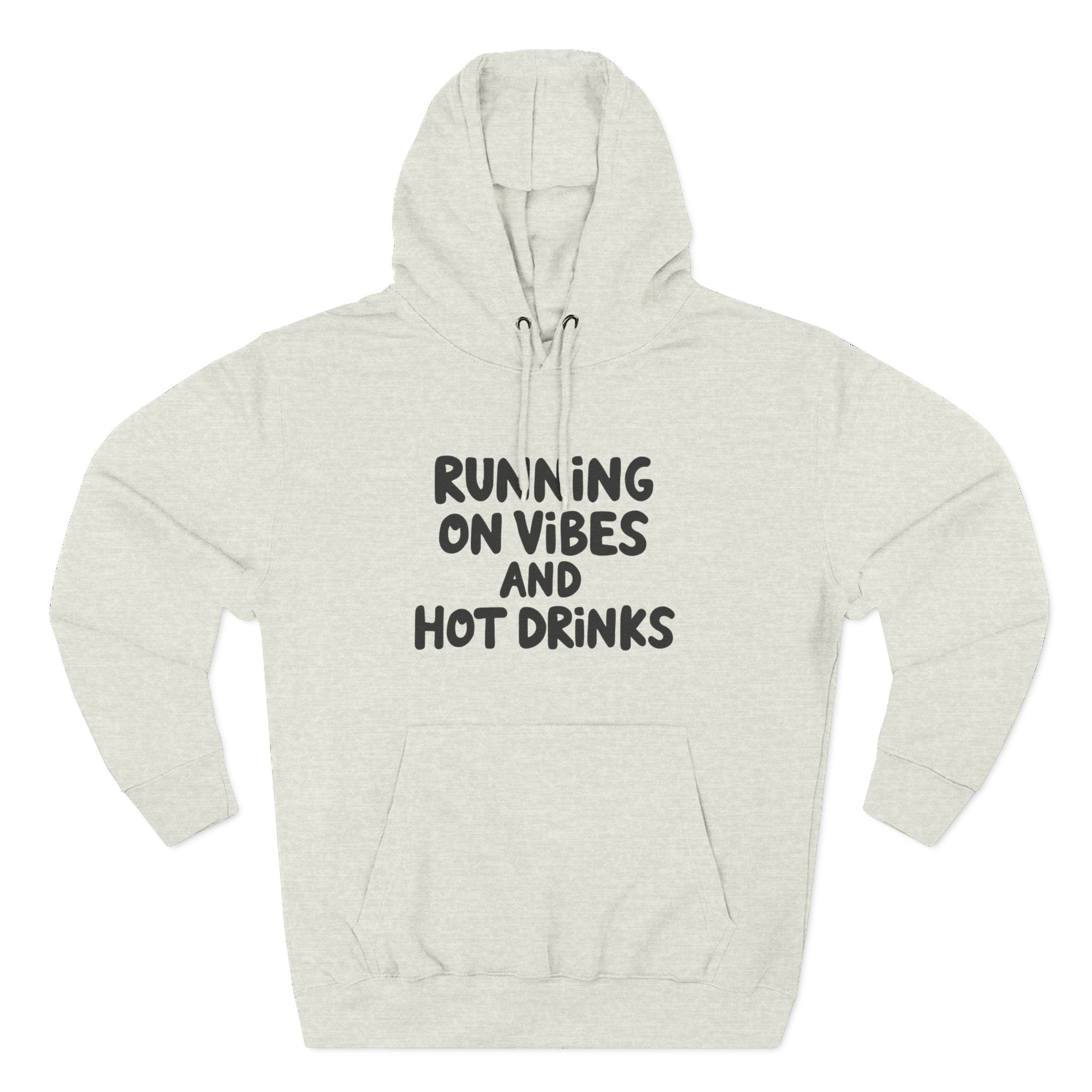 Running on Vibes and Hot Drinks Hoodie — Cozy Coffee Lover Pullover