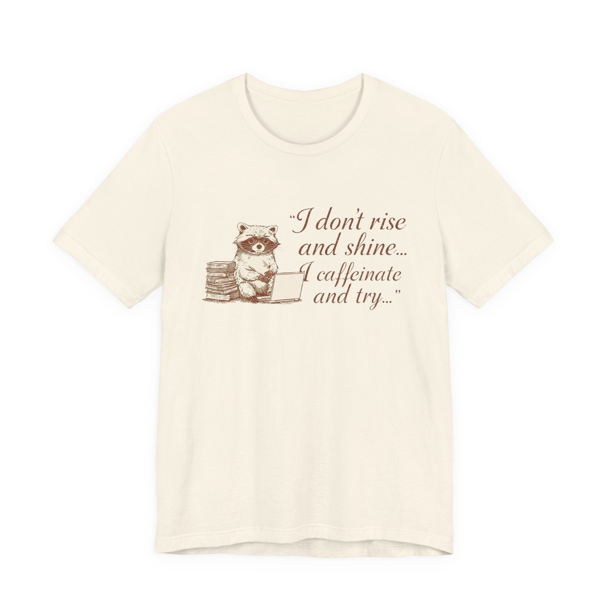 Coffee Racoon Tee — "I don't rise and shine... I caffeinate and try" Graphic T-Shirt