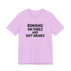 T‑Shirt — "Running on Vibes and Hot Drinks" Graphic Tee