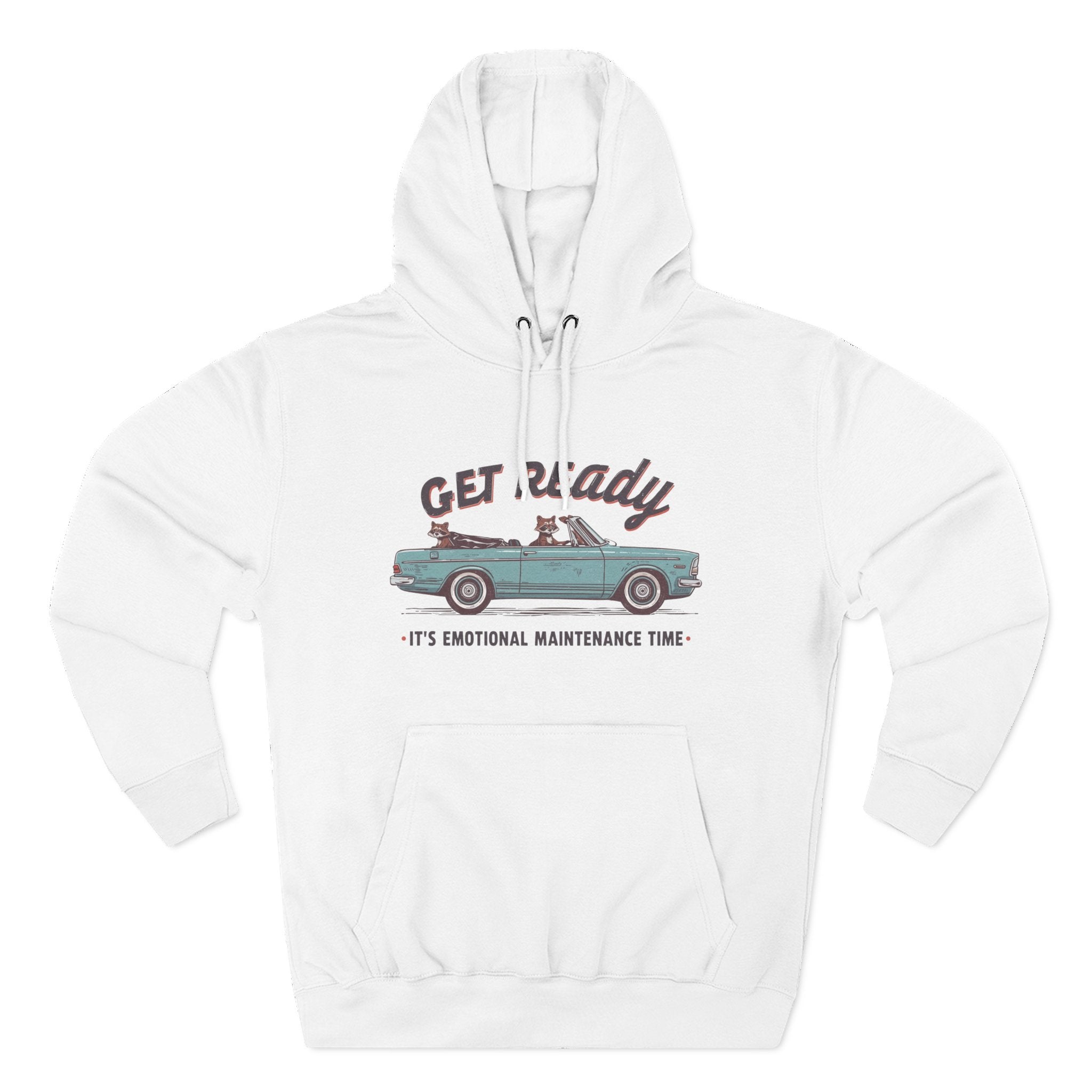 Hoodie — "Get Ready" Convertible Car Graphic (It's Emotional Maintenance Time)