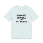 T‑Shirt — "Running on Vibes and Hot Drinks" Graphic Tee