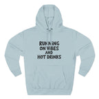 Running on Vibes and Hot Drinks Hoodie — Cozy Coffee Lover Pullover